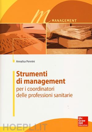 pennini annalisa - strumenti di management per i coordinatori delle professioni sanitarie