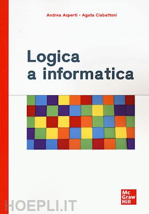 asperti andrea; ciabattoni agata - logica a informatica