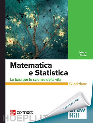 abate marco - matematica e statistica. le basi per le scienze della vita.