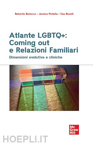 baiocco roberto; pistella jessica; rosati fau - atlante lgbtq+: coming out e relazioni familiari. dimensioni evolutive e cliniche