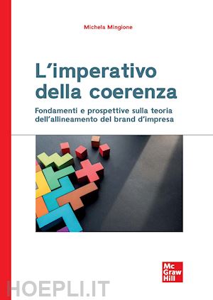 mingione michela - imperativo della coerenza. fondamenti e prospettive sulla teoria dell'allineamen