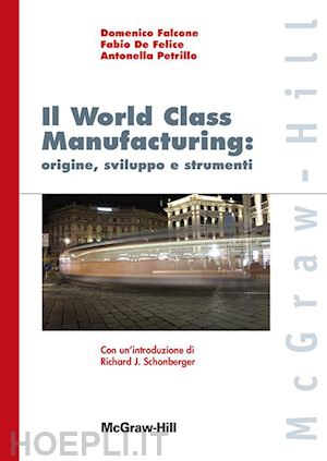 falcone d.; de felice f.; petrillo a. - world class manufacturing: origine sviluppo e strumenti