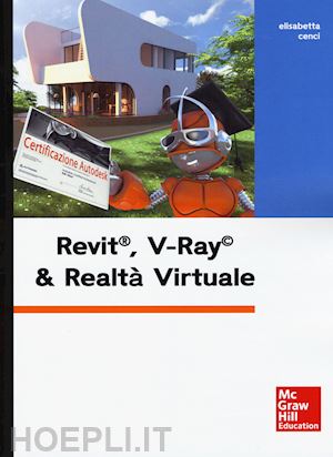 cenci elisabetta - revit, v-ray & realta' virtuale. con contenuto digitale per download e accesso o