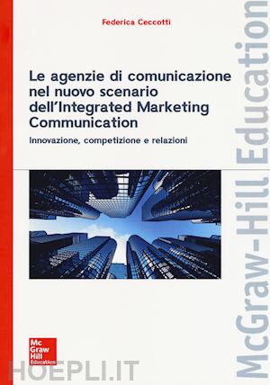 ceccotti federica - agenzie di comunicazione nel nuovo scenario dell'integrated marketing commun