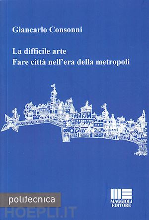 consonni giancarlo - la difficile arte