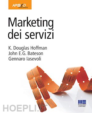 bateson john e. g.; hoffman k. douglas- iasevoli gennaro - marketing dei servizi