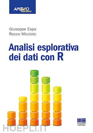 espa giuseppe; micciolo rocco - analisi esplorativa dei dati con r