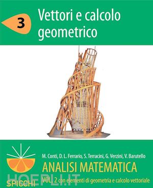 susanna terracini gianmaria verzini vivina barutello monica conti davide l. ferrario - analisi matematica  ii.3 vettori e calcolo geometrico (pdf - spicchi)