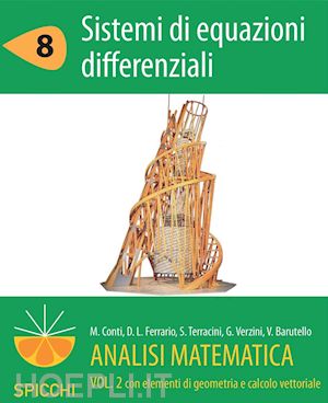 susanna terracini gianmaria verzini vivina barutello monica conti davide l. ferrario - analisi matematica ii.8 sistemi di equazioni differenziali (pdf - spicchi)