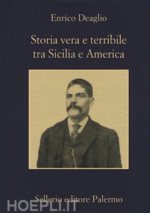 deaglio enrico - storia vera e terribile tra sicilia e america