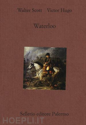 hugo victor; scott walter; valzania s. (curatore) - waterloo