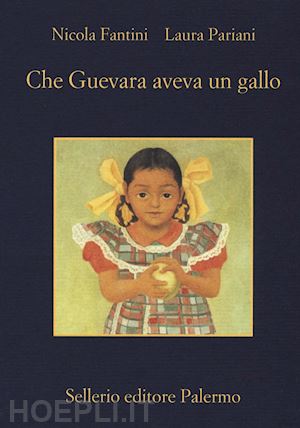 fantini nicola; pariani laura - che guevara aveva un gallo