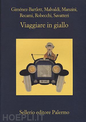 Viaggiare In Giallo - Gimenez-Bartlett Alicia; Malvaldi Marco; Recami  Francesco; Manzini Antonio; Sava