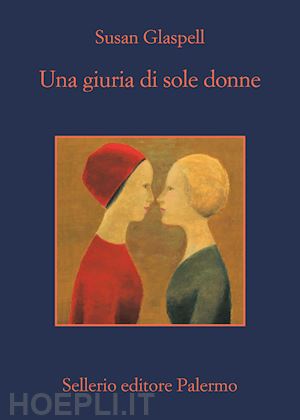 glaspell susan; gimenez-bartlett a. (curatore); balestra g. (curatore) - una giuria di sole donne