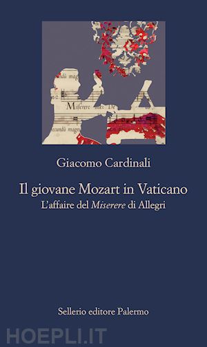 cardinali giacomo - il giovane mozart in vaticano