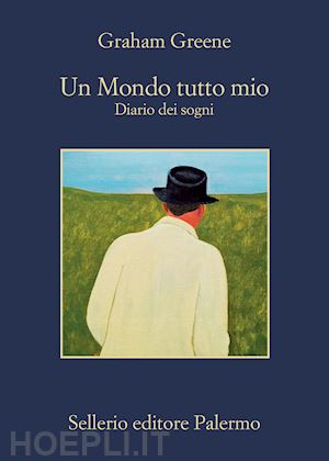 greene graham; scarpa d. (curatore) - un mondo tutto mio. diario dei sogni