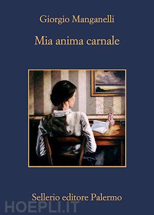 manganelli giorgio; nigro s. s. (curatore) - mia anima carnale. lettere a ebe