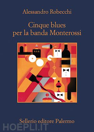 robecchi alessandro - cinque blues per la banda monterossi