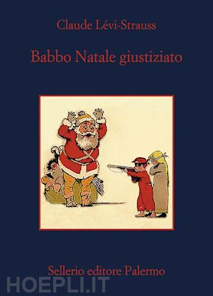 levi-strauss claude; buttitta a. (curatore); marrone g. (curatore) - babbo natale giustiziato