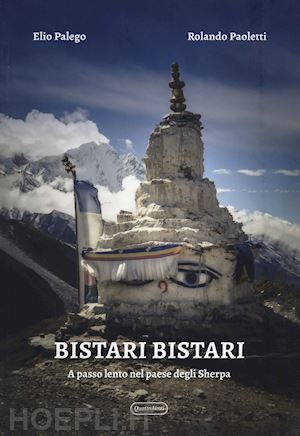 palego elio; paoletti rolando - bistari bistari. a passo lento nel paese degli sherpa