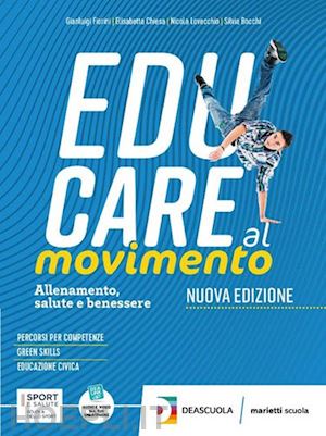 fiorini gianluigi; chiesa elisabetta; lovecchio nicola; coretti s. - educare al movimento. allenamento salute e benessere . per le scuole superiori.