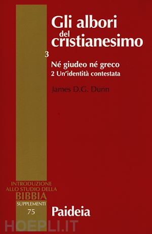 dunn james d. - gli albori del cristianesimo. vol. 3/2: né giudeo né greco. un'identità contestata