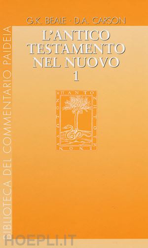 beale gregory k.; carson donald a.; larini r. (curatore) - l'antico testamento nel nuovo . vol. 1-3