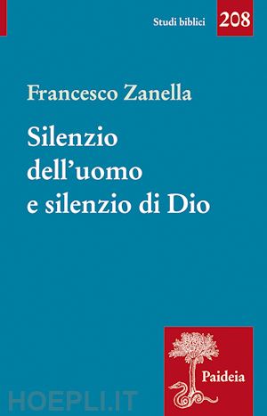 zanella francesco - silenzio dell'uomo e silenzio di dio. il motivo del silenzio nella tradizione classica, ebraica e cristiana