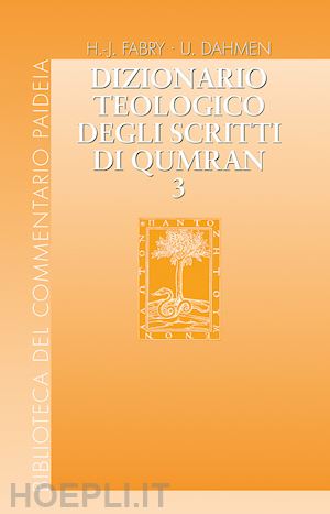 dahmen u.(curatore); fabry h.(curatore) - dizionario teologico degli scritti di qumran. vol. 3: hêq - kâbas