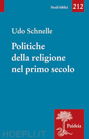 schnelle udo - politiche della religione nel primo secolo. romani, giudei e cristiani