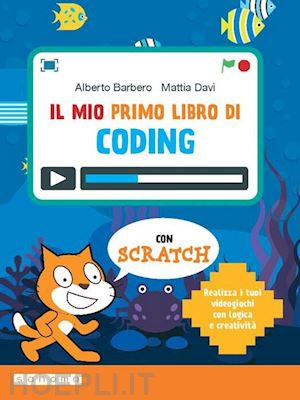 barbero alberto; davi' mattia - il mio primo libro di coding. per la scuola media. con espansione online