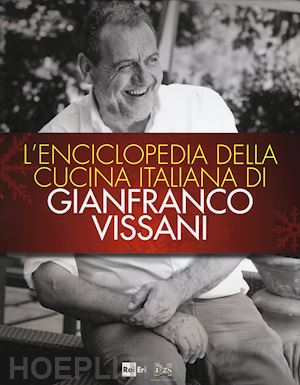 vissani gianfranco - l'enciclopedia della cucina italiana
