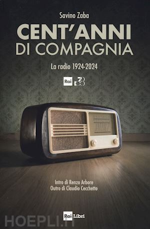 zaba savino - cent'anni di compagnia. la radio 1924-2024