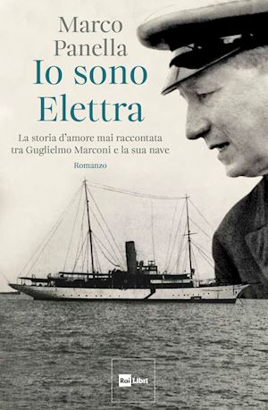 panella marco - io sono elettra. la storia d'amore mai raccontata tra guglielmo marconi e la sua