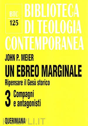 meier john p. - un ebreo marginale 3. ripensare il gesu' storico compagni e antagonisti