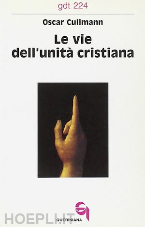 cullmann oscar - le vie dell'unità cristiana