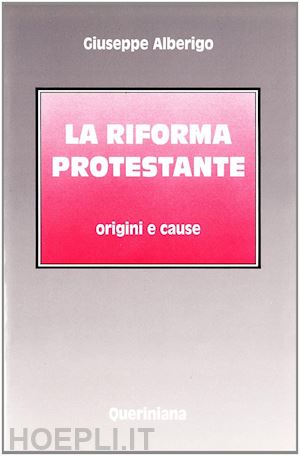 alberigo giuseppe - la riforma protestante. origini e cause