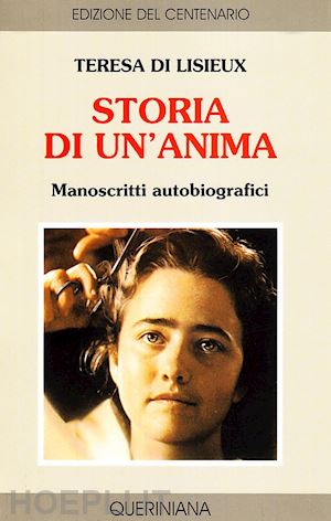 teresa di lisieux (santa) - storia di un'anima. manoscritti autobiografici