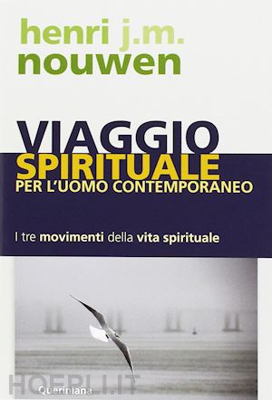 nouwen henri j. - viaggio spirituale per l'uomo contemporaneo. i tre movimenti della vita