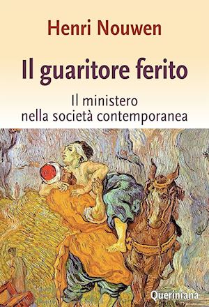 nouwen henri j. - il guaritore ferito. il ministero nella societa contemporanea