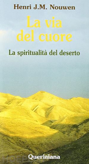 nouwen henri j. - la via del cuore. la spiritualita deldeserto