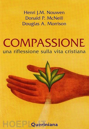 nouwen henri j.; mcneill donald p.; morrison douglas a. - compassione. una riflessione sulla vita cristiana