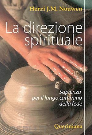 nouwen henri j.; christensen m. j. (curatore); laird r. (curatore) - la direzione spirituale. sapienza per il lungo cammino della fede