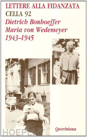bonhoeffer dietrich; wedemeyer maria von; bismark r. a. von (curatore); kabitz u. (c - lettere alla fidanzata. cella 92 (1943-1945)