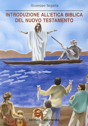 segalla giuseppe - introduzione all'etica biblica del nuovo testamento. problemi e storia