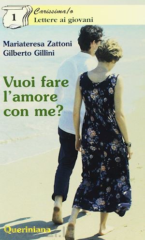 zattoni gillini mariateresa; gillini gilberto - vuoi fare l'amore con me? appunti per formarsi alla vita di coppia