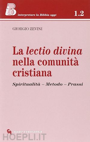 zevini giorgio - la lectio divina nella comunità cristiana. spiritualità, metodo, prassi