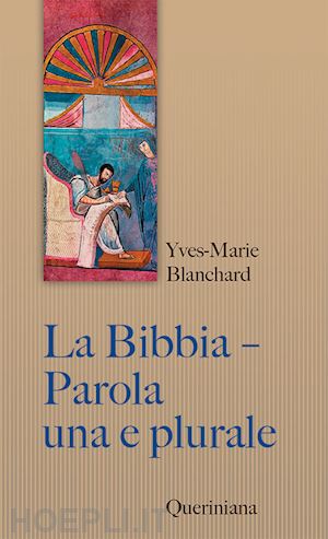 blanchard yves-marie - la bibbia. parola una e plurale