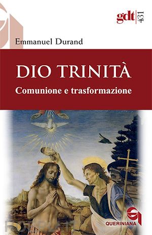 durand emmanuel - dio trinità. comunione e trasformazione