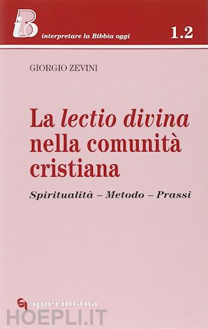 zevini giorgio - la lectio divina nella comunità cristiana. spiritualità, metodo, prassi